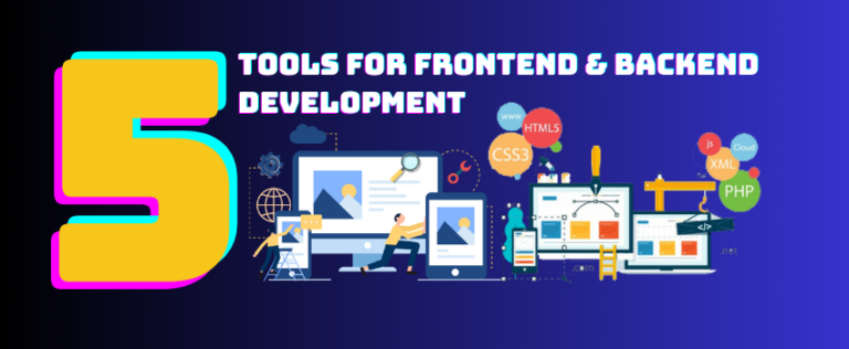 5 Best Tools for Frontend And Backend Development
