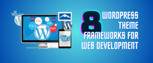 WordPress Theme Frameworks for Web Development