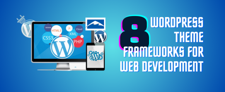 Top 8 WordPress Theme Frameworks for Web Development