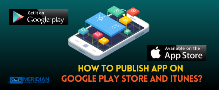 How to Publish An App on Google Play Store and iTunes?