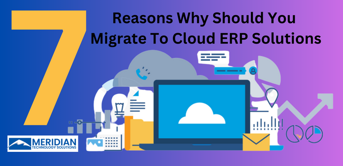 7 Reasons Why Should You Migrate to Cloud ERP Solutions