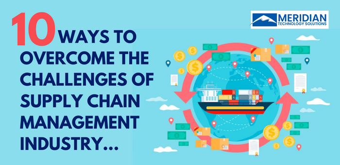10 Ways to Overcome Challenges of Supply Chain Management Industry