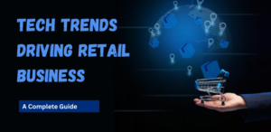 Tech Trends Retail Business